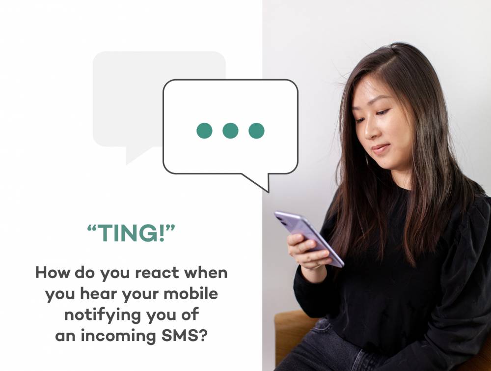 Ting! How to you react when you hear your mobile notifying you of an incoming SMS?